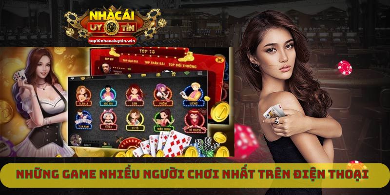 Những game nhiều người chơi nhất trên điện thoại